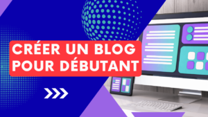 comment créer un blog pour débutant