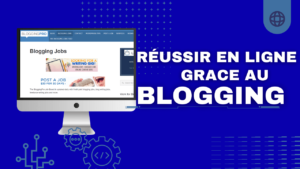 comment réussir en ligne grâce au blogging